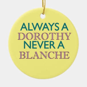 Always a Dorothy, Never a Blanche Ornament