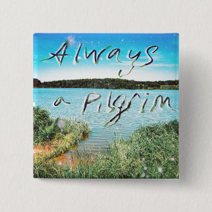 Always A Pilgrim 2 Inch Square Button