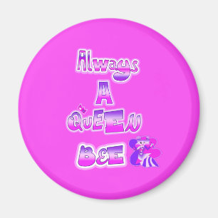 Always a queen bee hot pink magnet