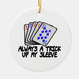 Always A Trick Up My Sleeve Ceramic Ornament