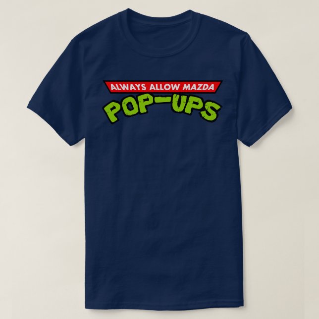 Always Allow Mazda PopUps T-Shirt (Design Front)