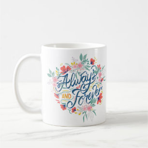 ALWAYS AND FOREVER COFFEE MUG