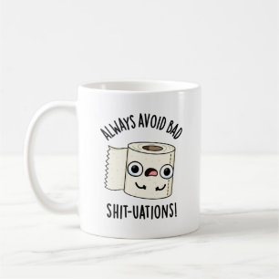 Always Avoid Bad Shit-tuations Funny Toilet Paper  Coffee Mug