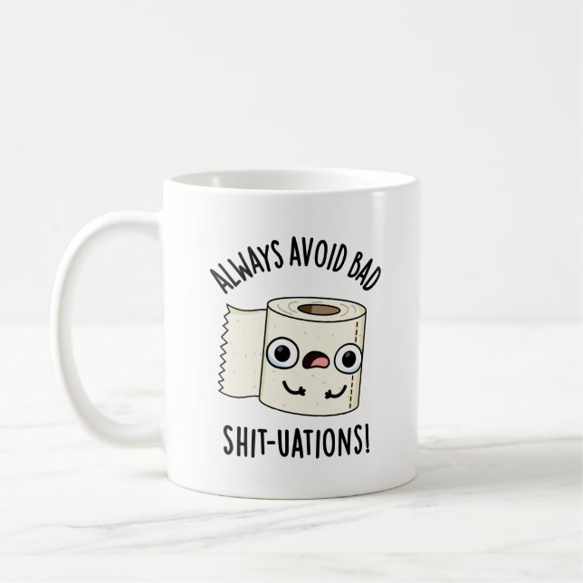 Always Avoid Bad Shit-tuations Funny Toilet Paper  Coffee Mug (Left)