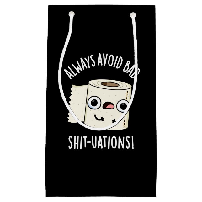 Always Avoid Bad Shit-tuations Funny Toilet Paper  Small Gift Bag (Front)