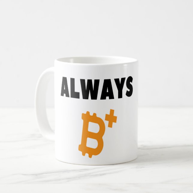 ALWAYS B+ : BE POSITIVE - BITCOIN   COFFEE MUG (Front Left)