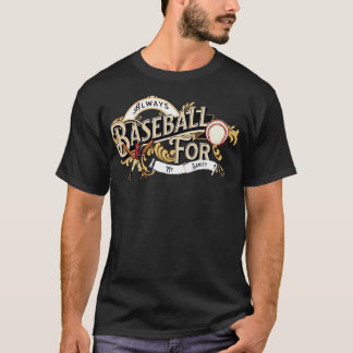 Always Baseball for my Sanity T-Shirt