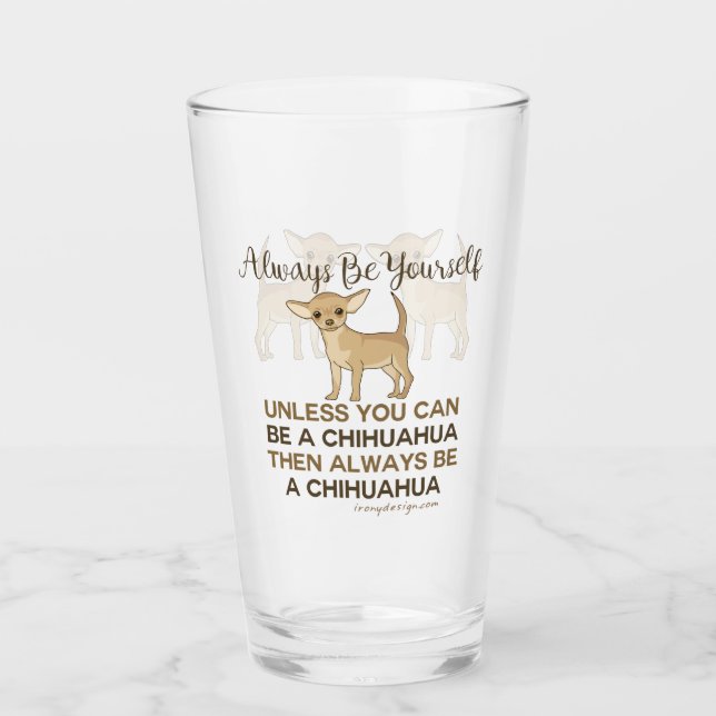 Always Be a Chihuahua Glass (Front)