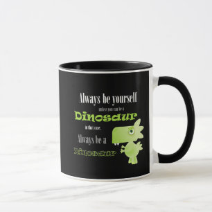 Always Be A Dinosaur Mug