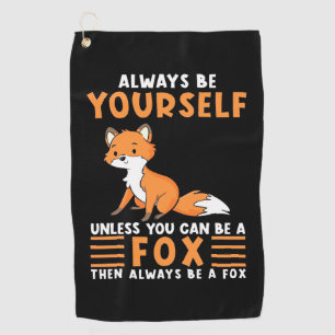 Always Be A Fox Golf Towel