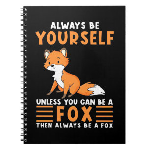 Always Be A Fox Notebook