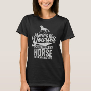 Always Be A Horse   Horse Quote Retro T-Shirt
