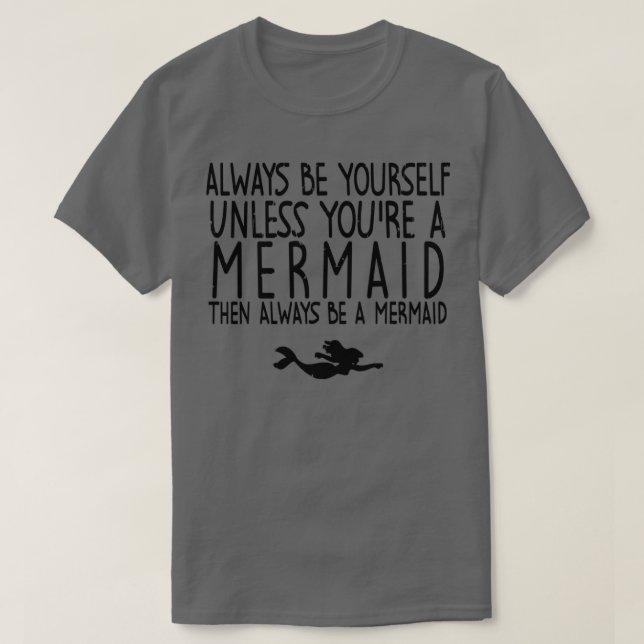 Always Be A Mermaid 6 T-Shirt (Design Front)