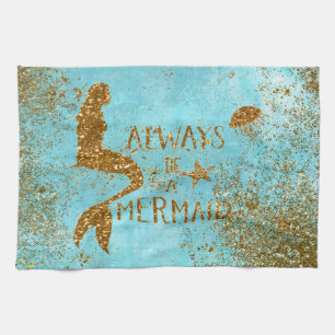 Always be a mermaid- gold glitter mermaid vision kitchen towel