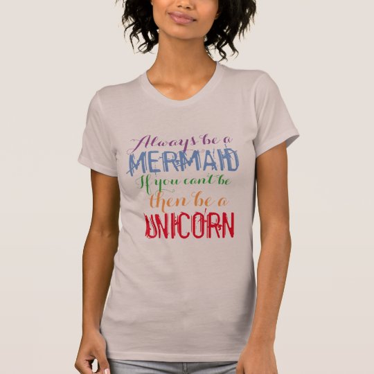 always be a mermaid if not unicorn funny t-shirt