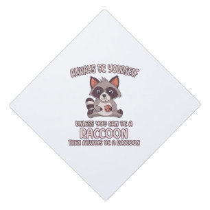 Always Be A Raccoon Graduation Cap Topper