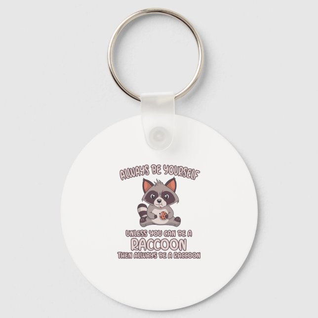 Always Be A Raccoon Keychain (Front)