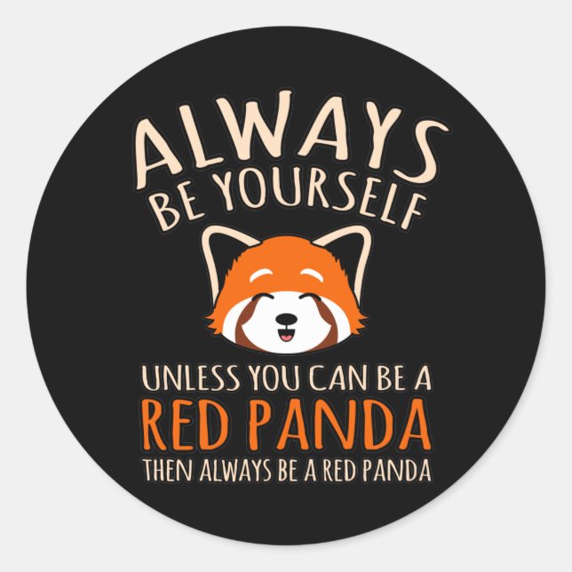 Always Be A Red Panda Cute Pet Animal Pandas Lover Classic Round Sticker (Front)