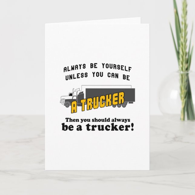 Always be a Trucker Card (Front)