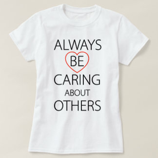Always Be Caring About Others T-Shirt