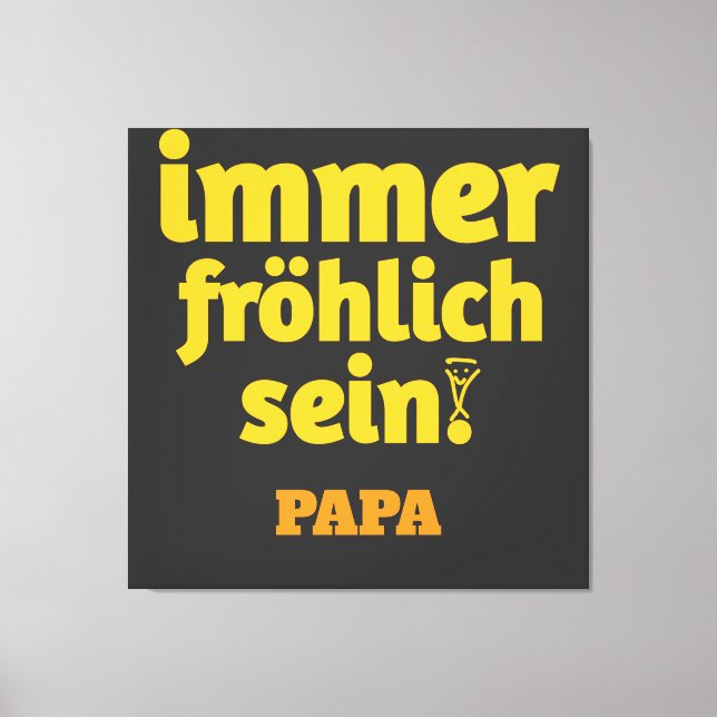 always be cheerful papa canvas print (Front)
