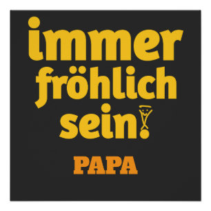 always be cheerful papa poster