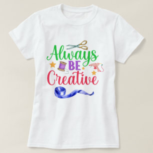 Always Be Creative - Colour Lettering Women's T-Shirt