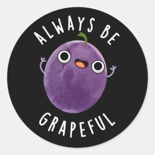 Always Be Grapeful Funny Grape Pun Dark BG Classic Round Sticker