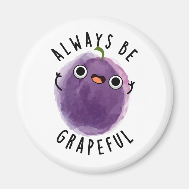 Always Be Grapeful Funny Grape Pun  Magnet (Front)