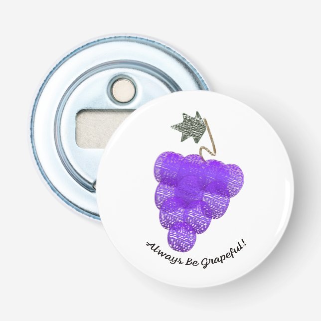 Always Be Grapeful Grapes Bottle Opener (Front)