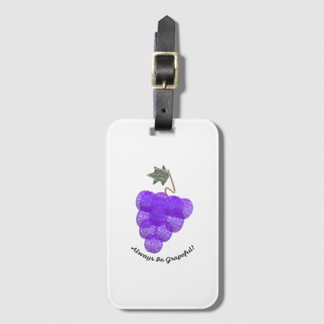 Always Be Grapeful Grapes Luggage Tag (Front Vertical)