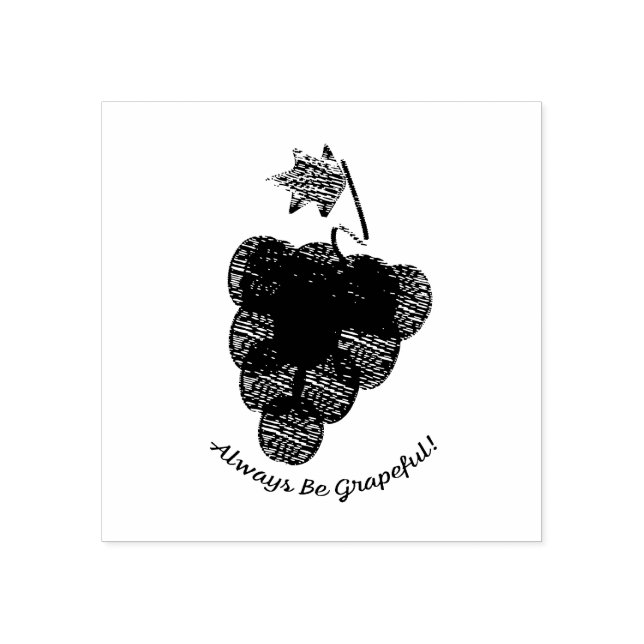 Always Be Grapeful Grapes Rubber Stamp (Imprint)