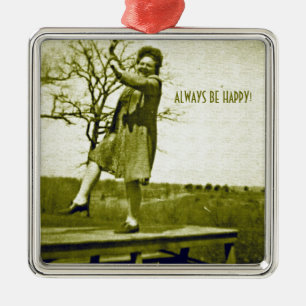 ALWAYS BE HAPPY! METAL ORNAMENT