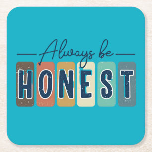 Always Be Honest Square Paper Coaster