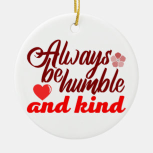 Always be humble and kind BOSS LADY Boss Babe Blac Ceramic Ornament