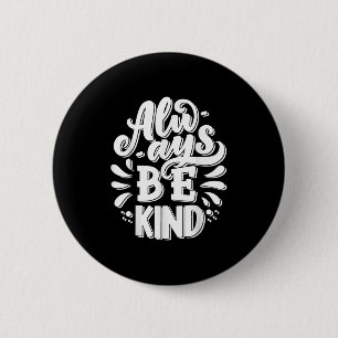 Always Be Kind Inspire Motivational Graphic Quotes 2 Inch Round Button