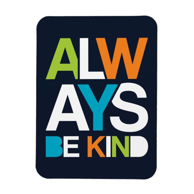 Always Be Kind Magnet (Vertical)