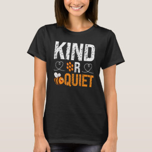 Always Be Kind Or Be Quiet Personality Quiet T-Shirt