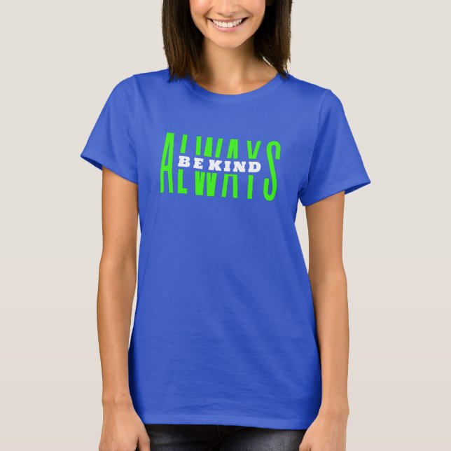 Always Be Kind T-Shirt (Front)