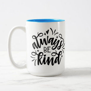 ALWAYS BE KIND Two-Tone COFFEE MUG