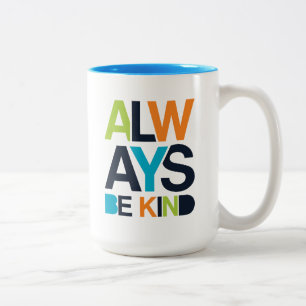 Always Be Kind Two-Tone Coffee Mug
