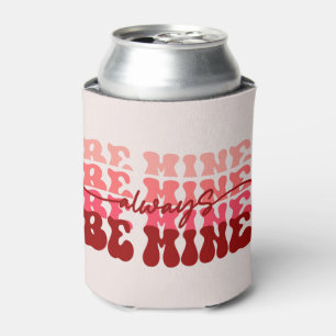 Always Be Mine Can Cooler