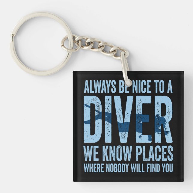 Always Be Nice To A Diver Scuba Diving Diver Keychain (Front)