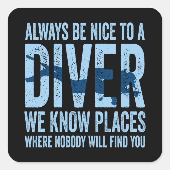 Always Be Nice To A Diver Scuba Diving Diver Square Sticker (Front)