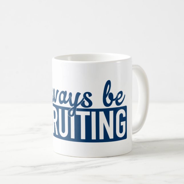 Always Be Recruiting Mug (Front Right)