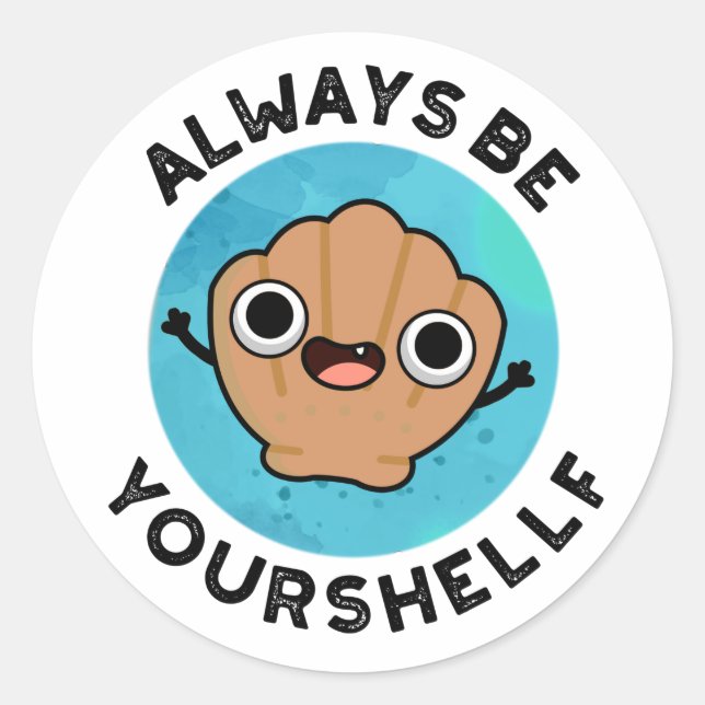 Always Be Your-shellf Positive Shell Pun  Classic Round Sticker (Front)