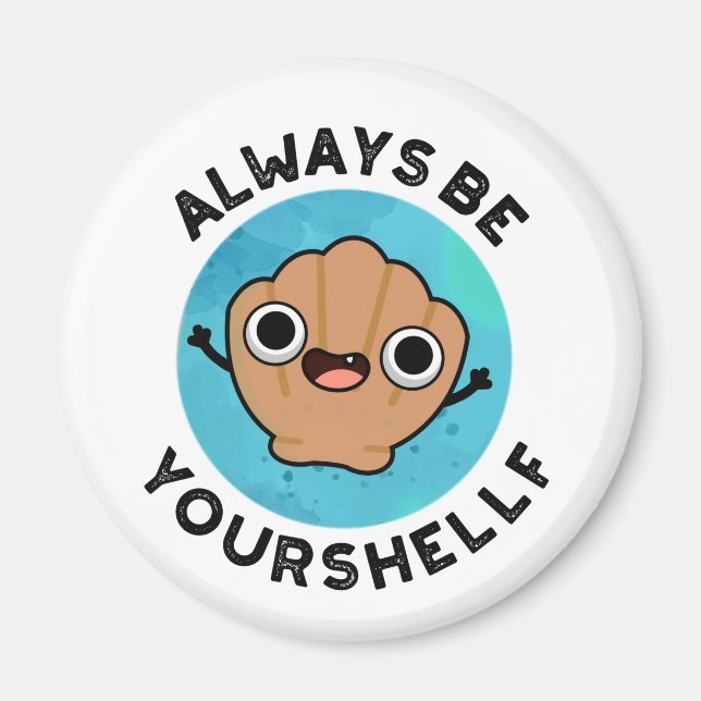 Always Be Your-shellf Positive Shell Pun  Magnet (Front)