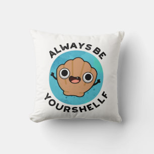 Always Be Your-shellf Positive Shell Pun Throw Pillow