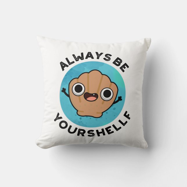 Always Be Your-shellf Positive Shell Pun  Throw Pillow (Front)