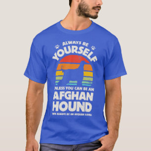 Always Be Yourself Afghan Hound for Men Women Boys T-Shirt